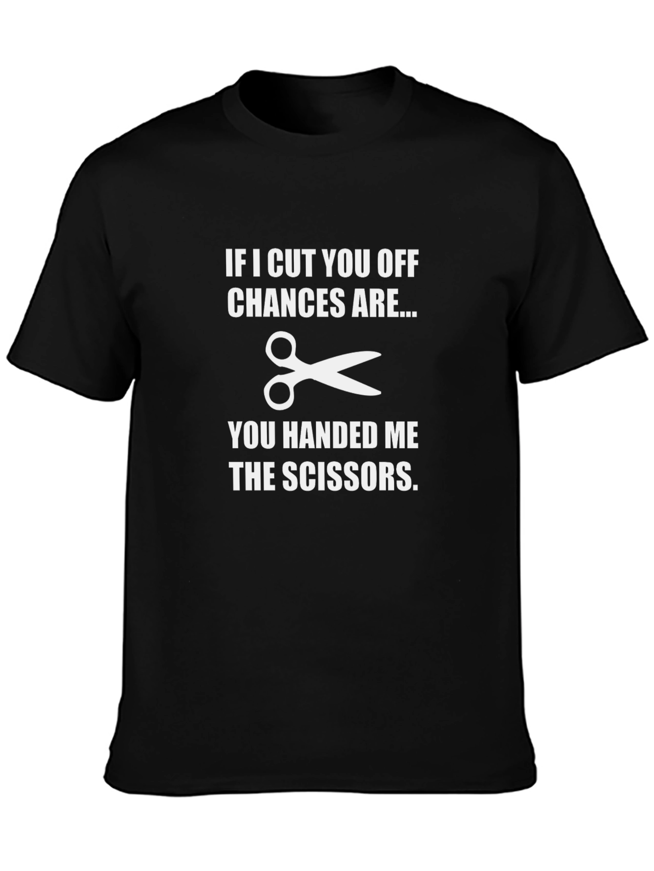 Funny Handed Me The Scissors Graphic T-Shirt