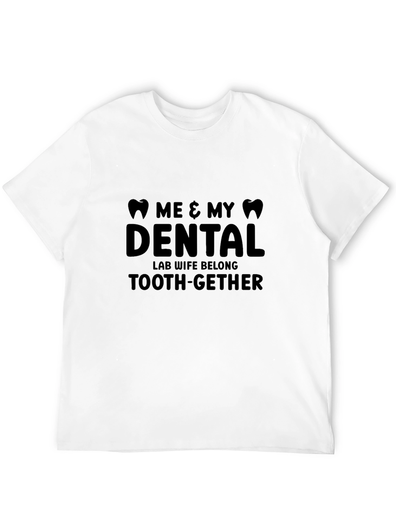 Dental Lab Wife T-Shirt - Funny Tooth-gether Tee