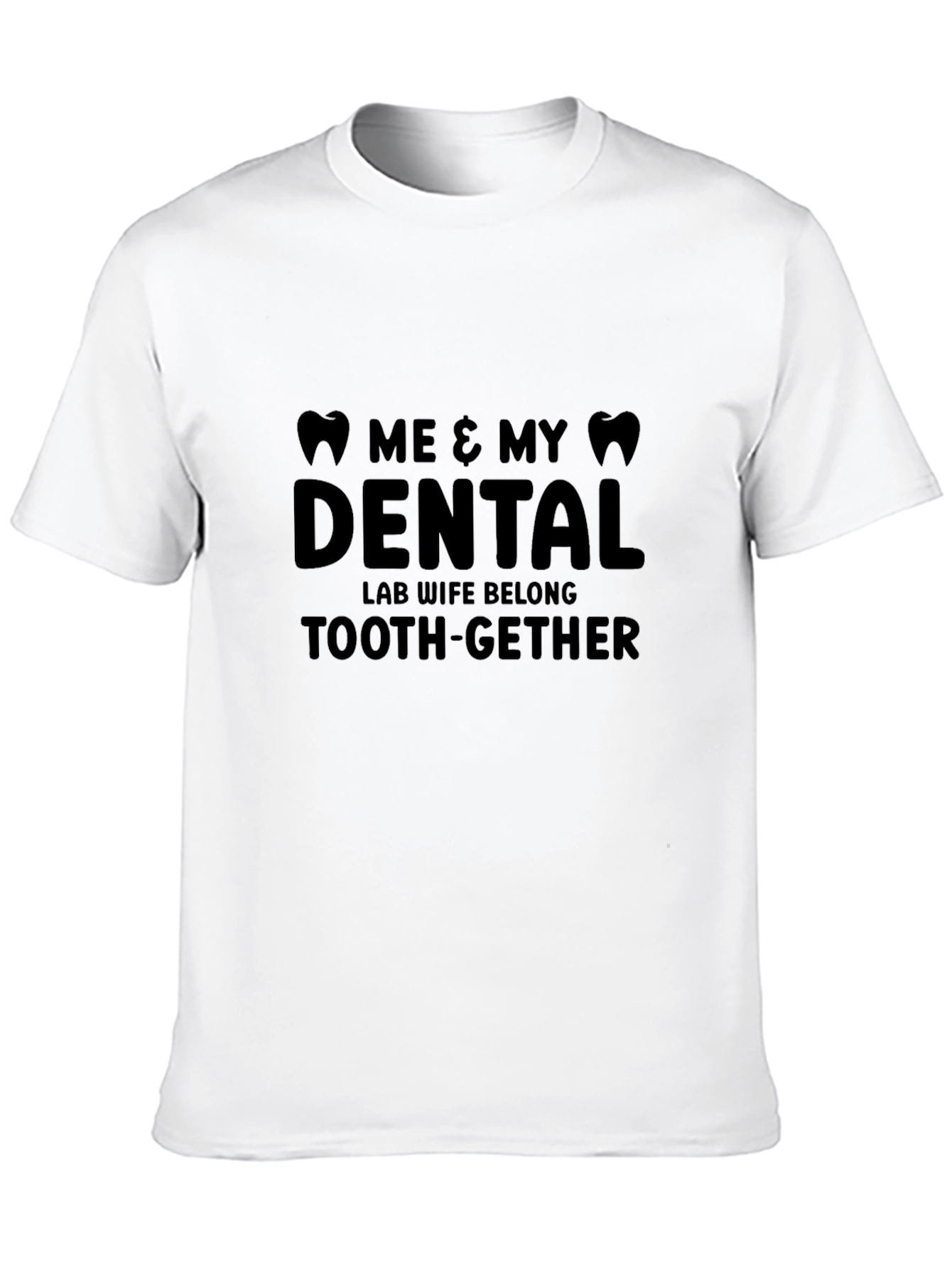 Dental Lab Wife T-Shirt - Funny Tooth-gether Tee