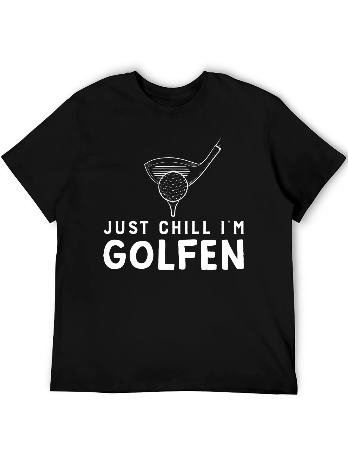 Just Chill Im Golfen T-Shirt