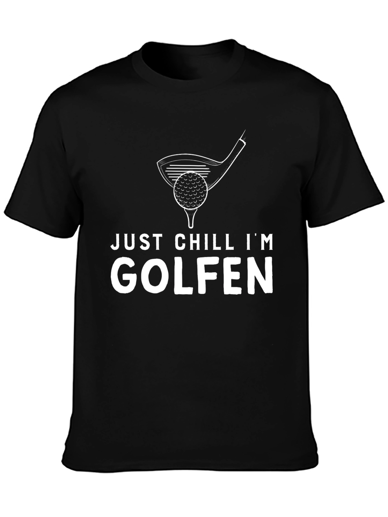 Just Chill Im Golfen T-Shirt