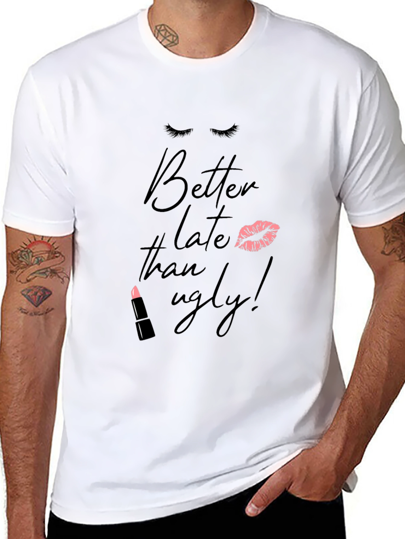 Better Late Than Ugly T-Shirt - Fashionable Tee