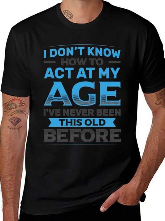 Funny I Dont Know How to Act My Age Graphic T-Shirt