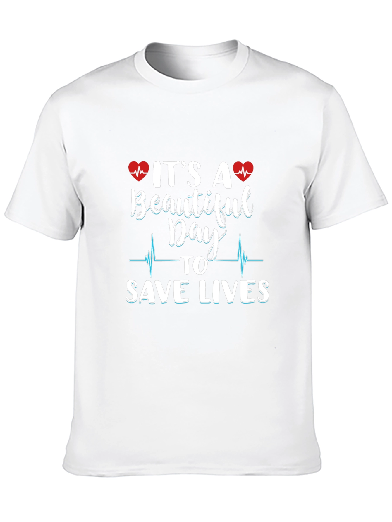 Beautiful Day to Save Lives Graphic Tee