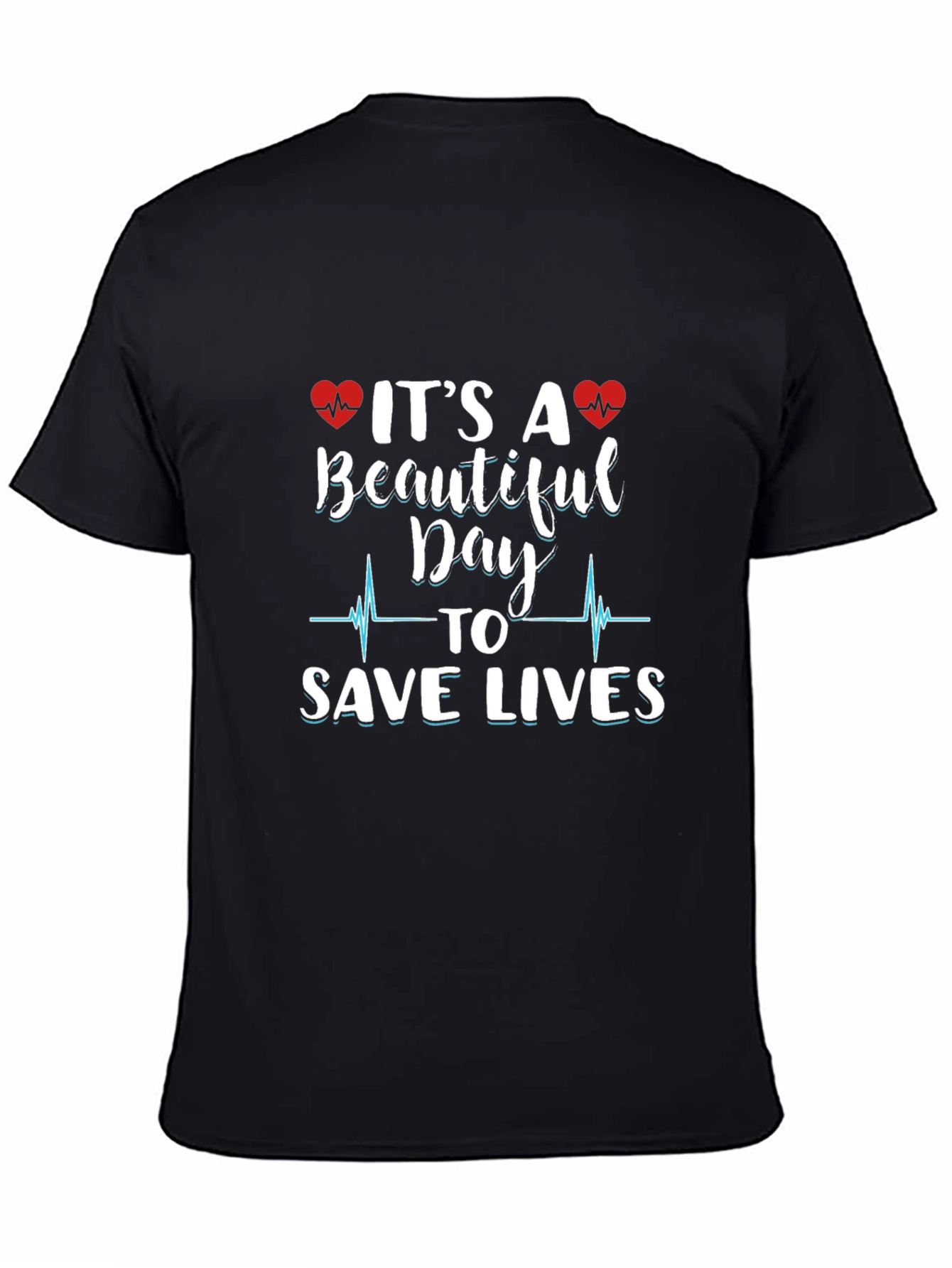 Beautiful Day to Save Lives Graphic Tee