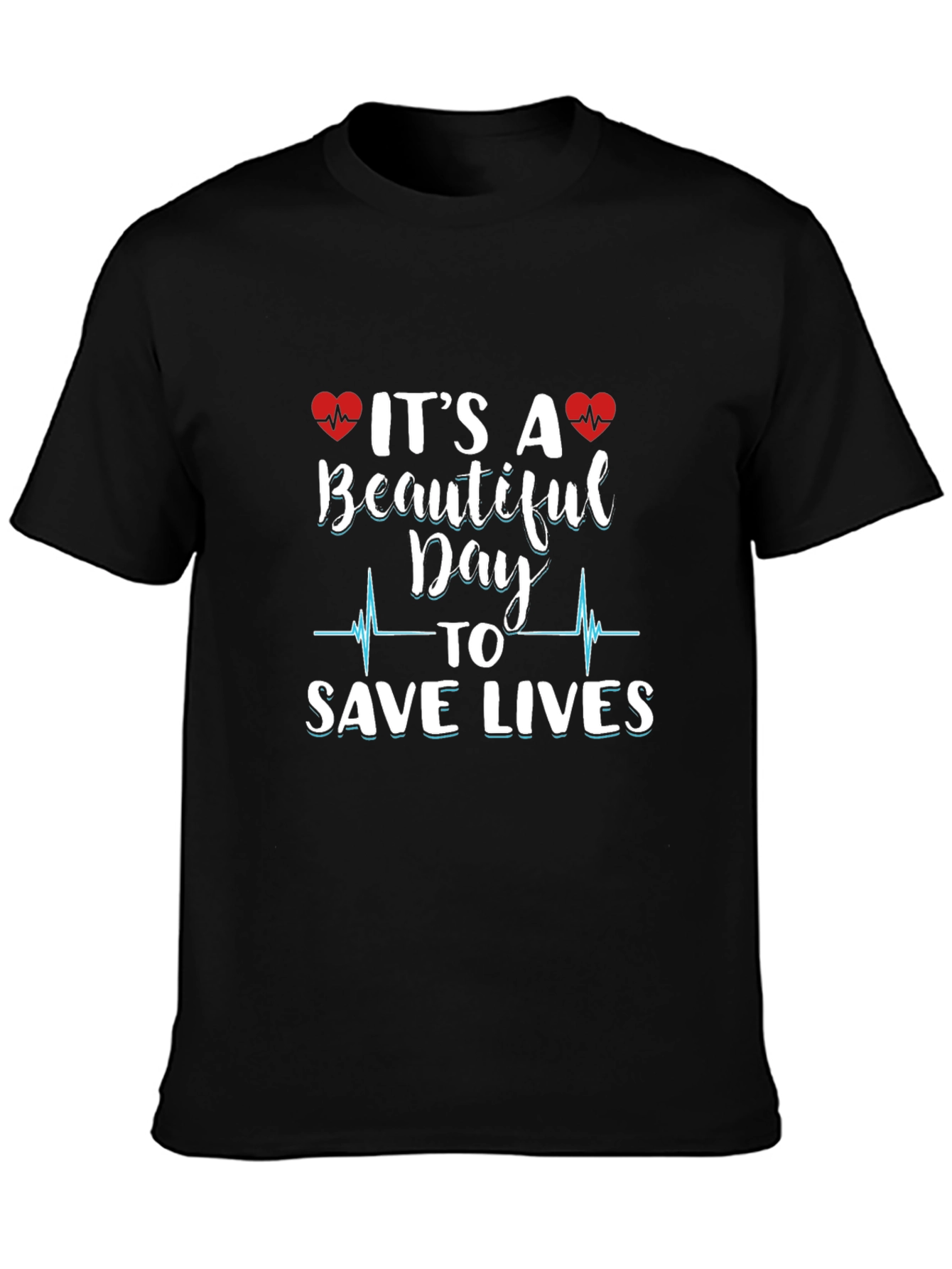 Beautiful Day to Save Lives Graphic Tee
