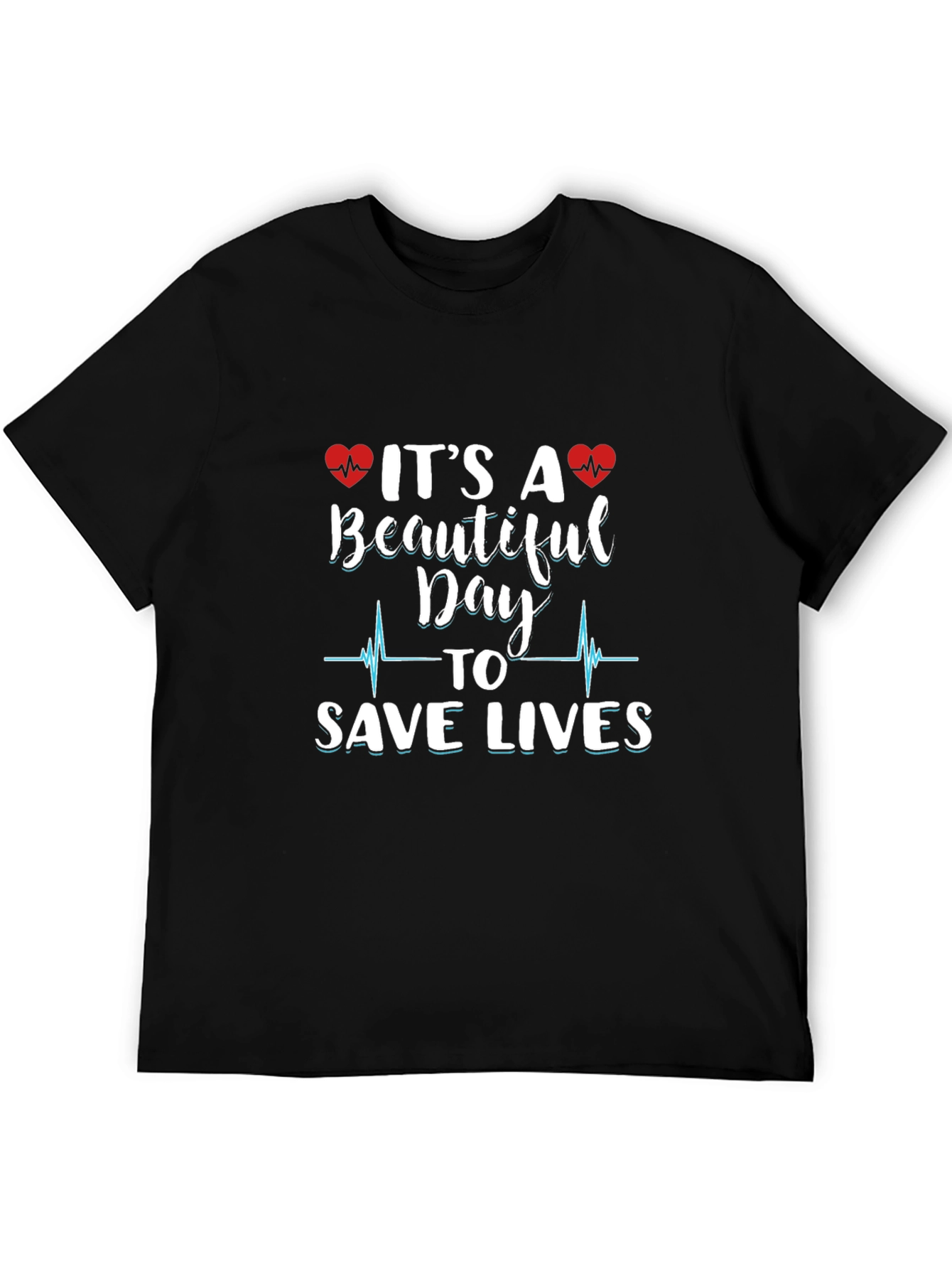 Beautiful Day to Save Lives Graphic Tee