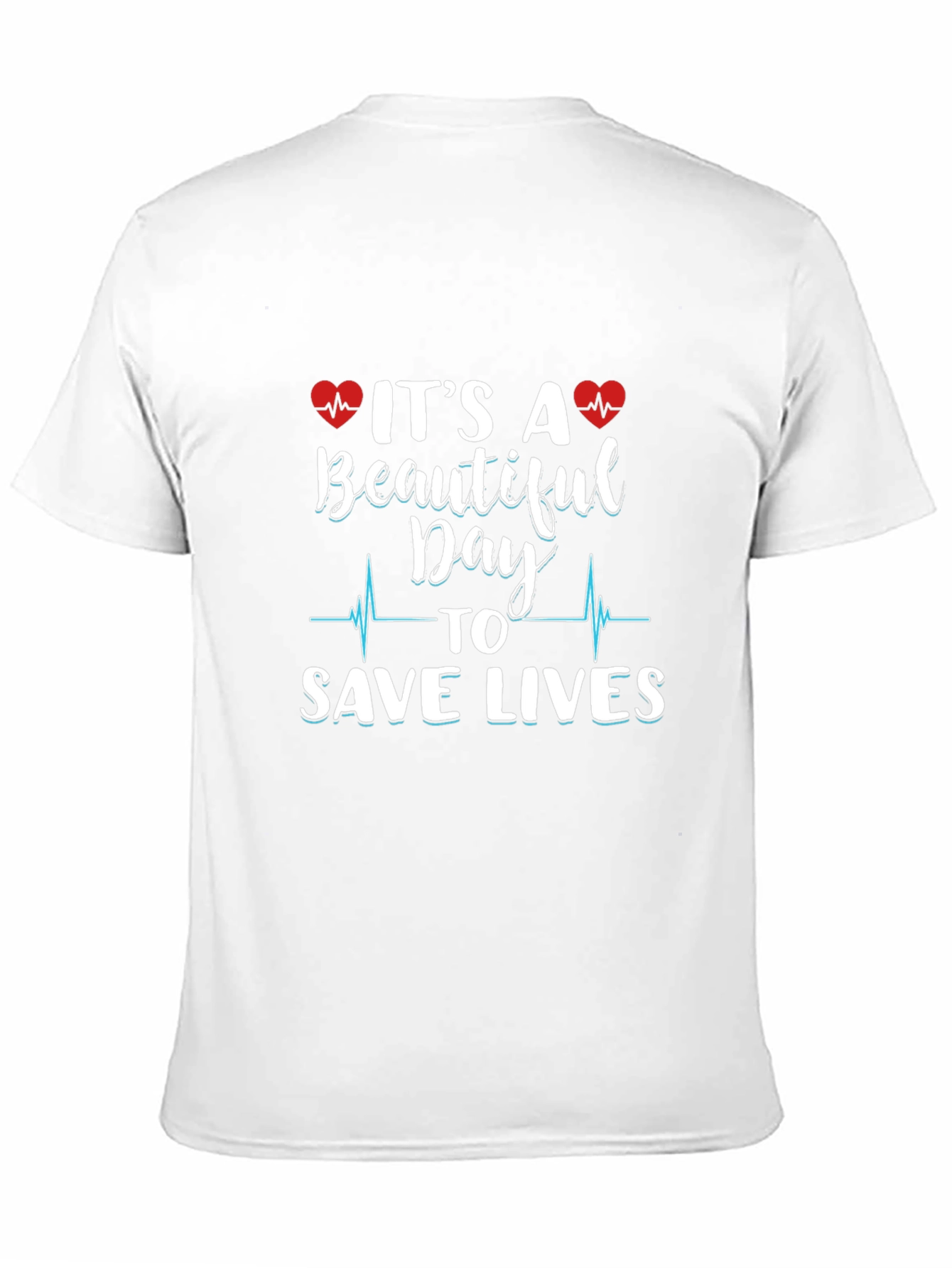 Beautiful Day to Save Lives Graphic Tee