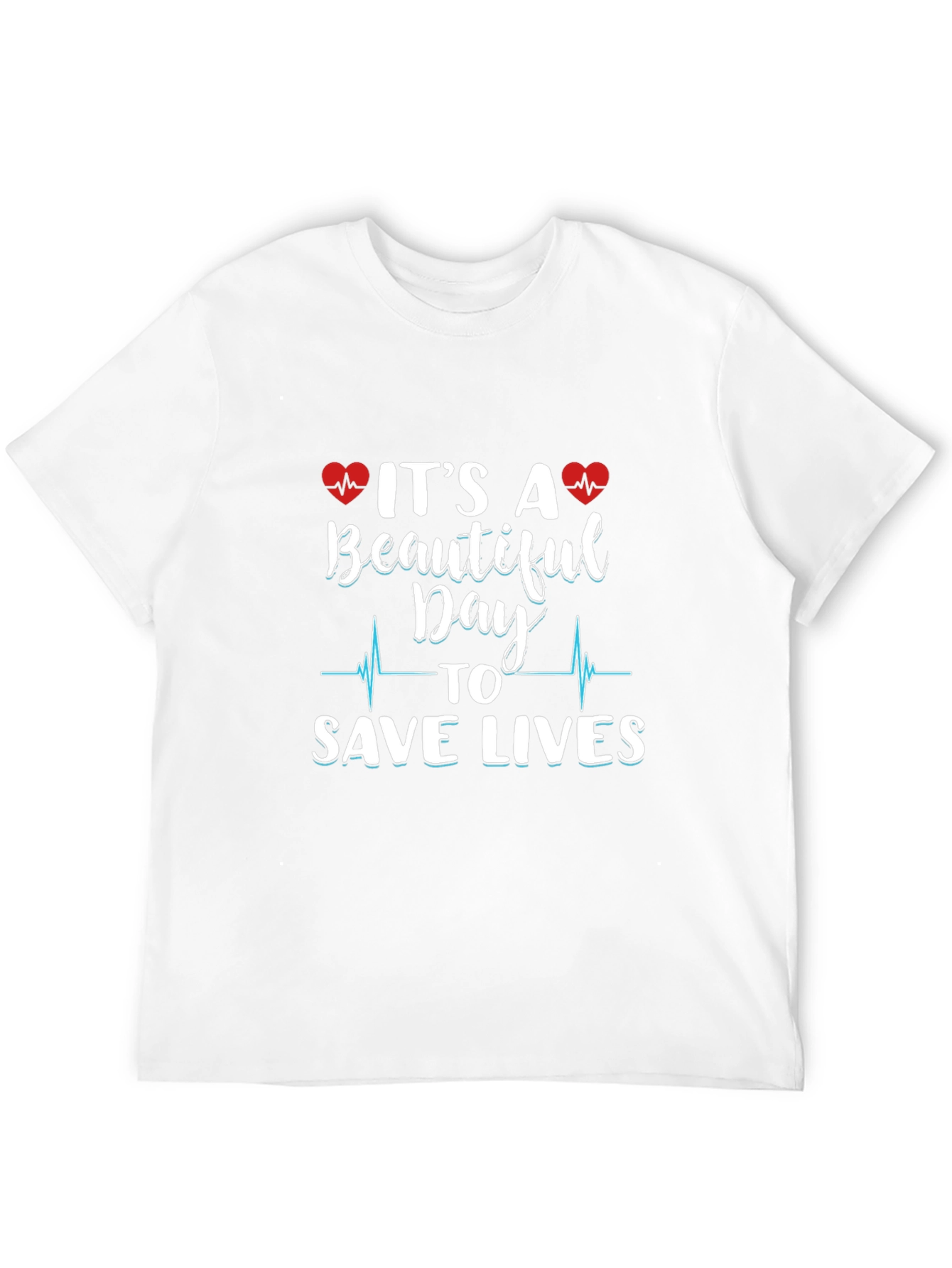 Beautiful Day to Save Lives Graphic Tee