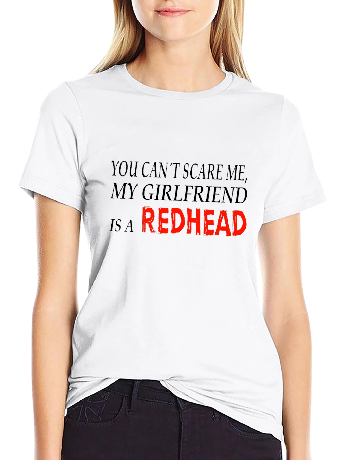 Redhead Girlfriend T-Shirt: Dont Scare Me!