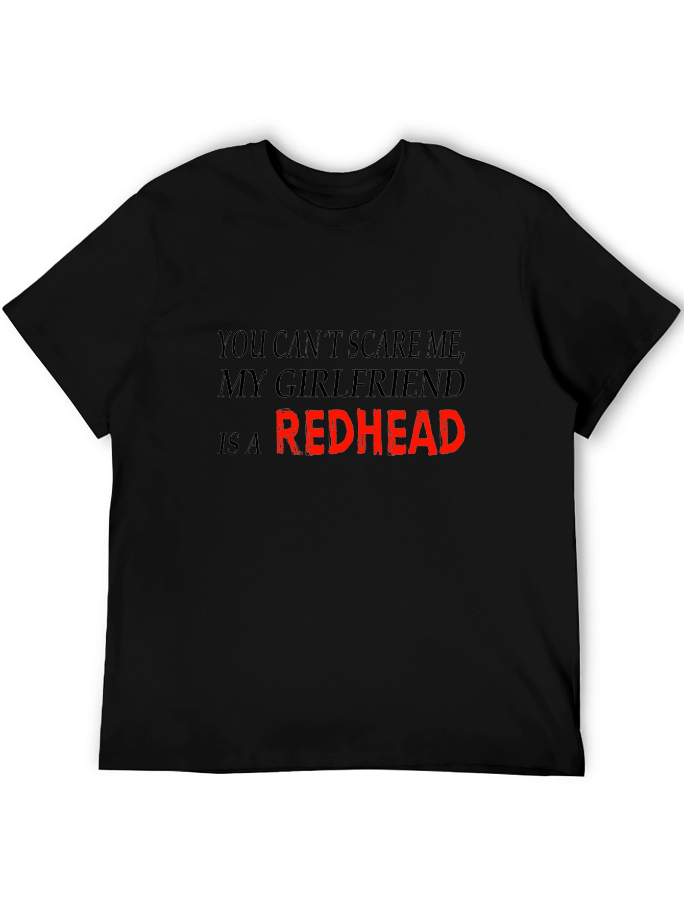 Redhead Girlfriend T-Shirt: Dont Scare Me!