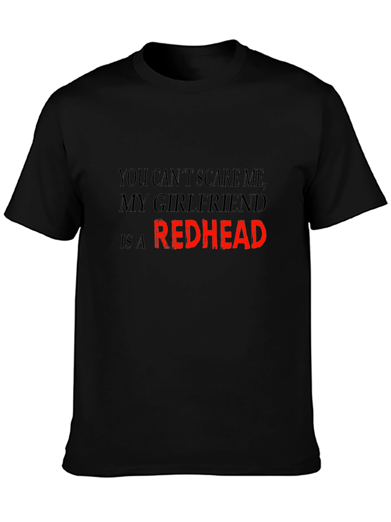 Redhead Girlfriend T-Shirt: Dont Scare Me!