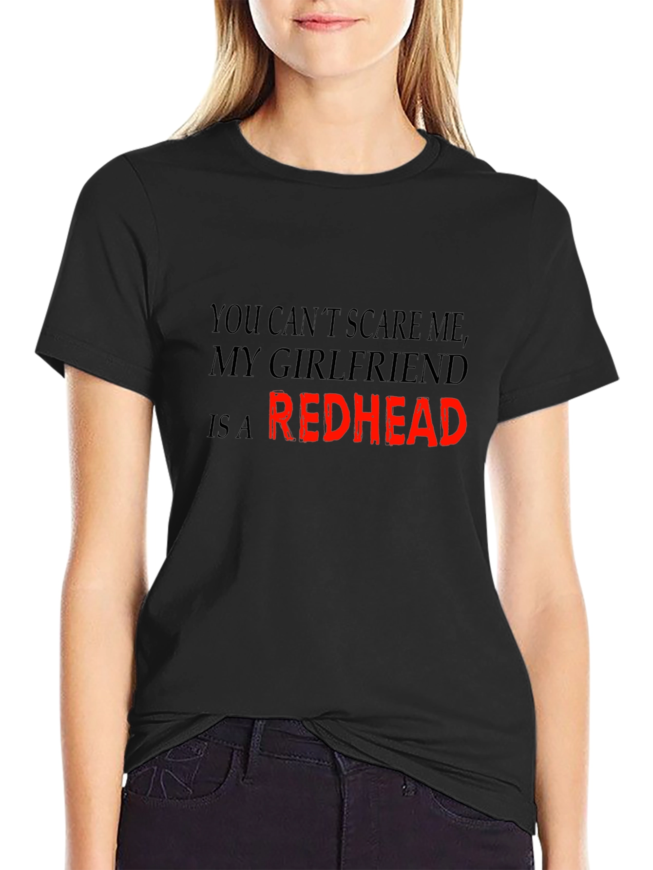 Redhead Girlfriend T-Shirt: Dont Scare Me!