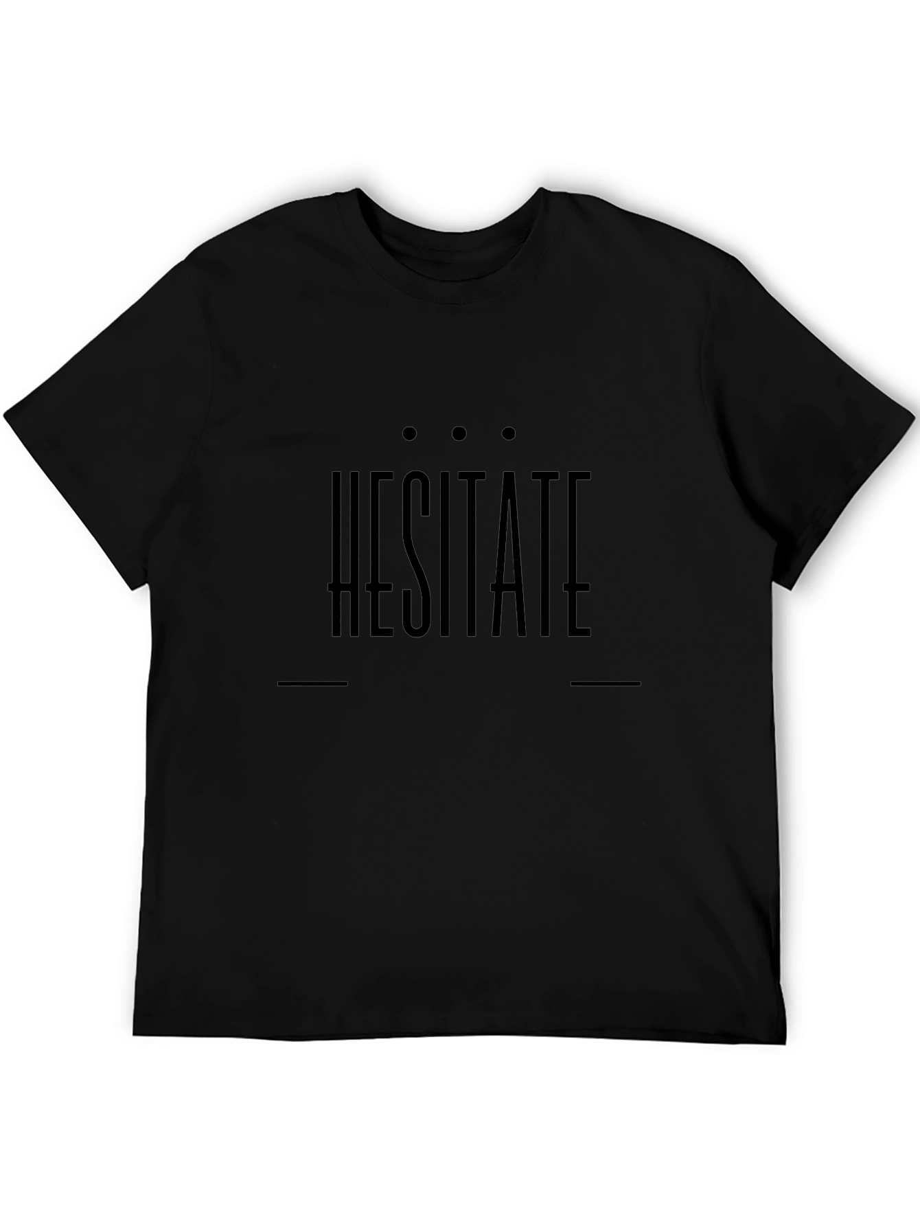 Hesitate Graphic Print Black T-Shirt