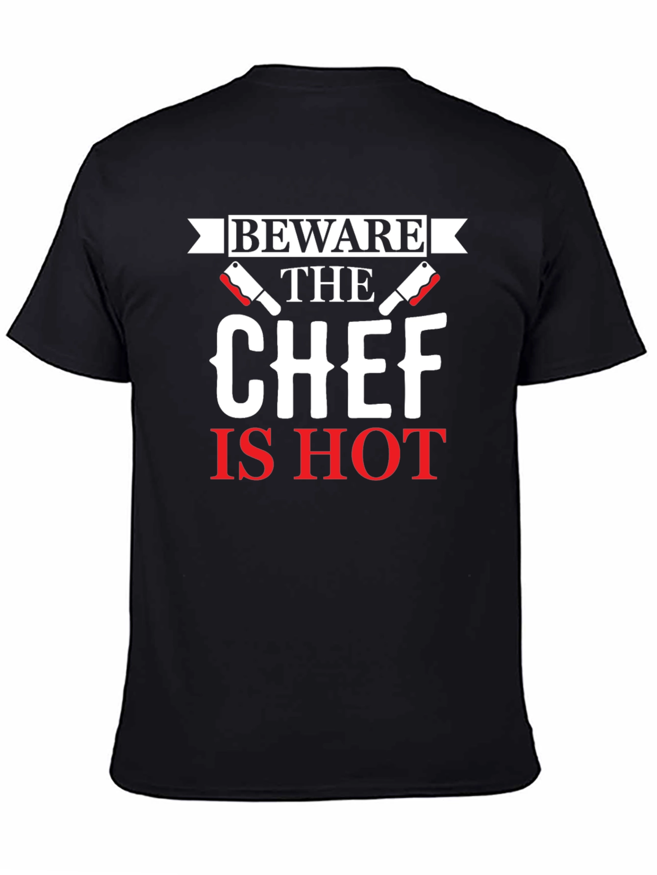 Beware the Chef Is Hot Graphic T-Shirt