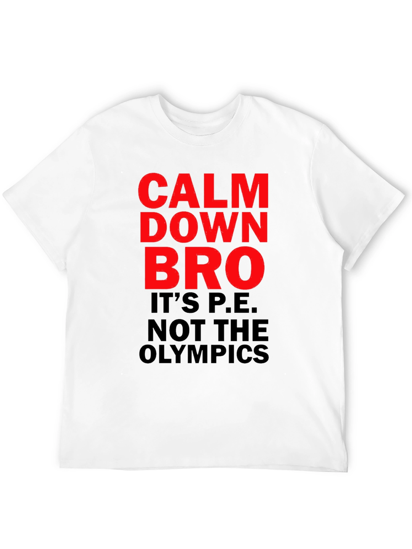 Calm Down Bro T-Shirt - Funny P.E. Class Tee