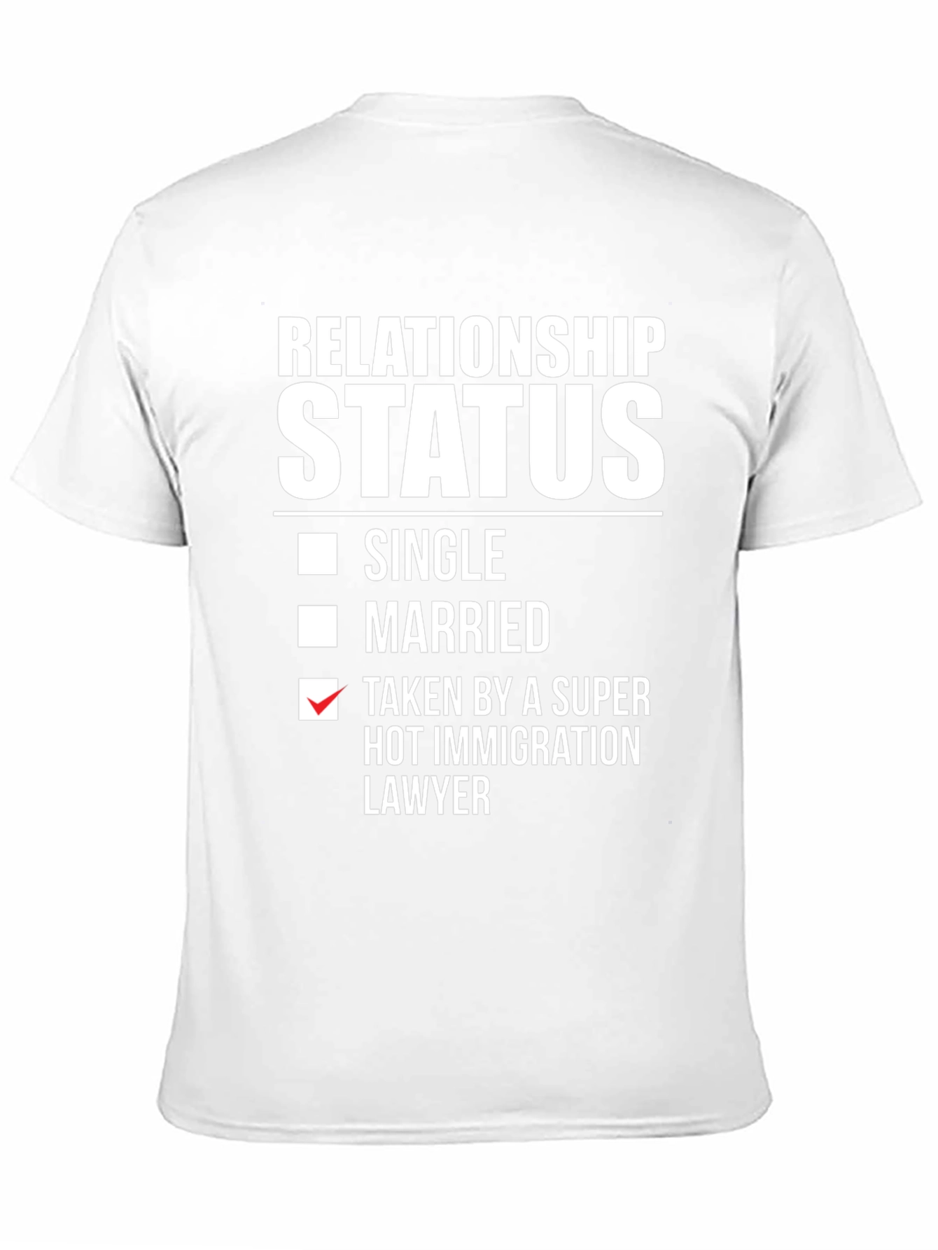 Relationship Status T-Shirt - Immigration Lawyer Humor