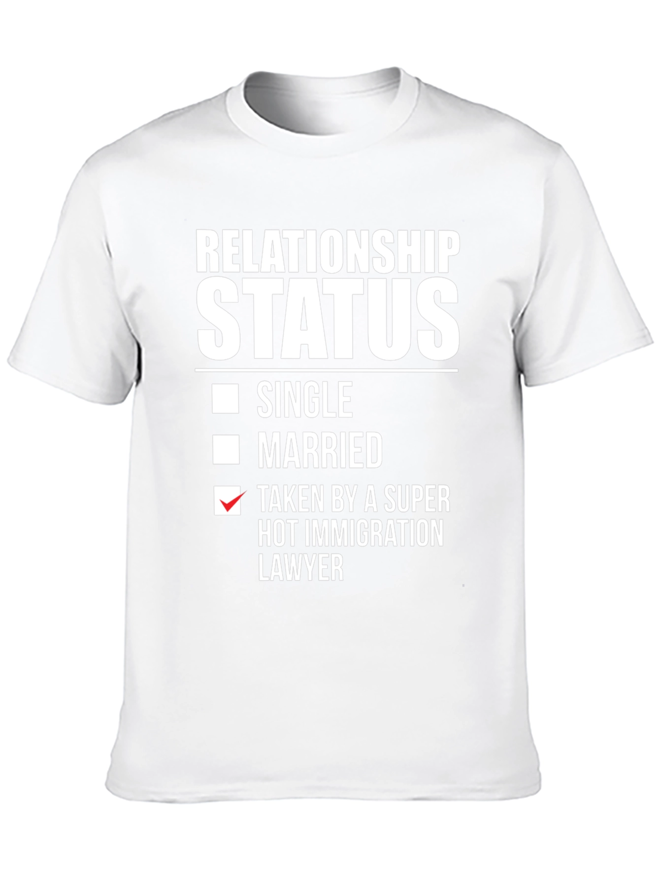 Relationship Status T-Shirt - Immigration Lawyer Humor
