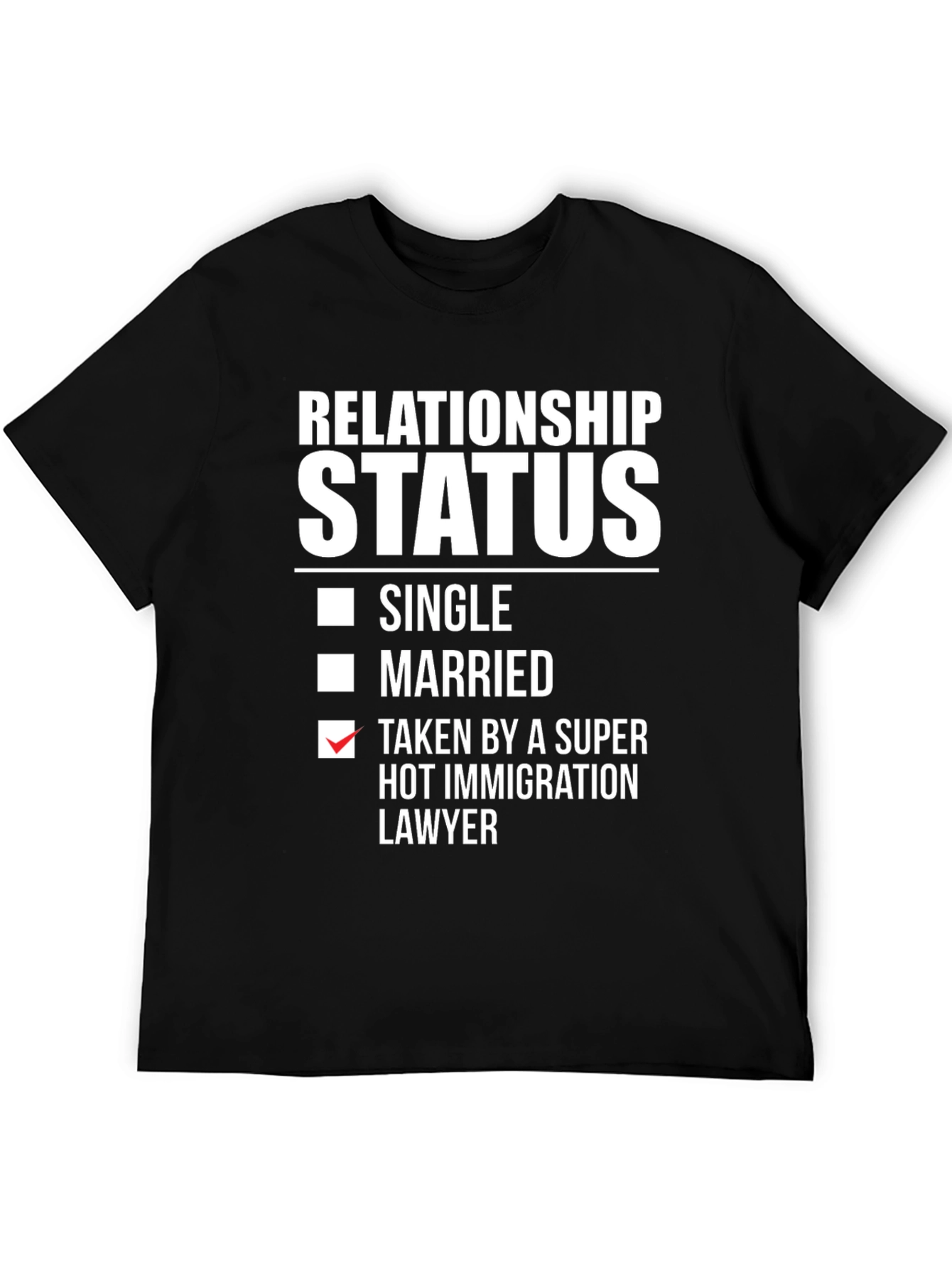 Relationship Status T-Shirt - Immigration Lawyer Humor