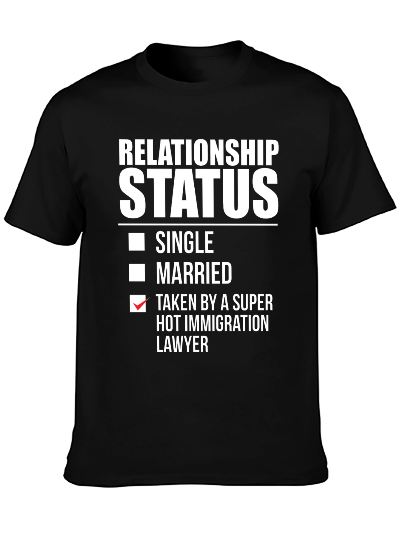 Relationship Status T-Shirt - Immigration Lawyer Humor