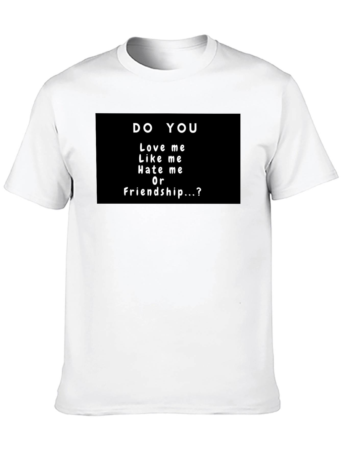Do You Love Me T-Shirt - Novelty Graphic Tee