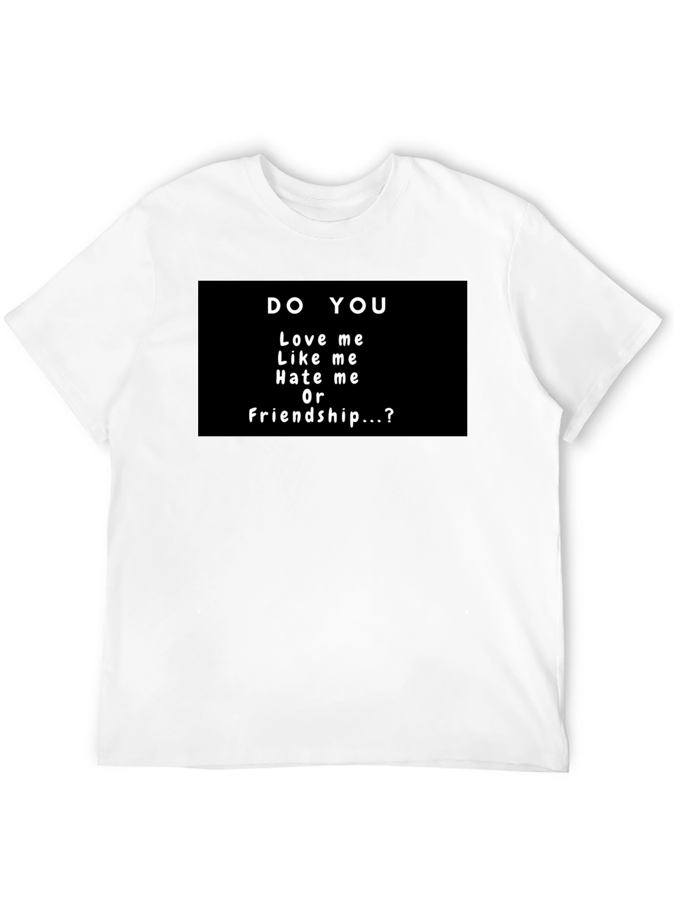 Do You Love Me T-Shirt - Novelty Graphic Tee