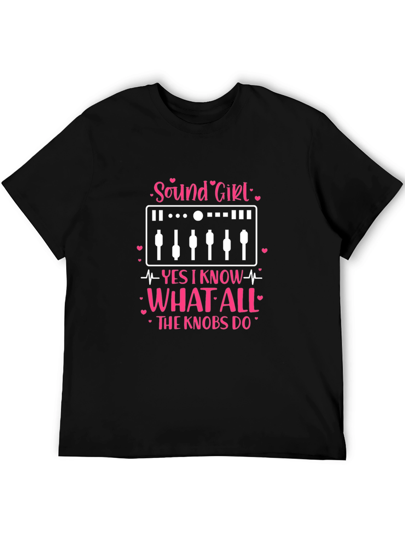 Sound Girl T-Shirt: Knows All the Knobs!