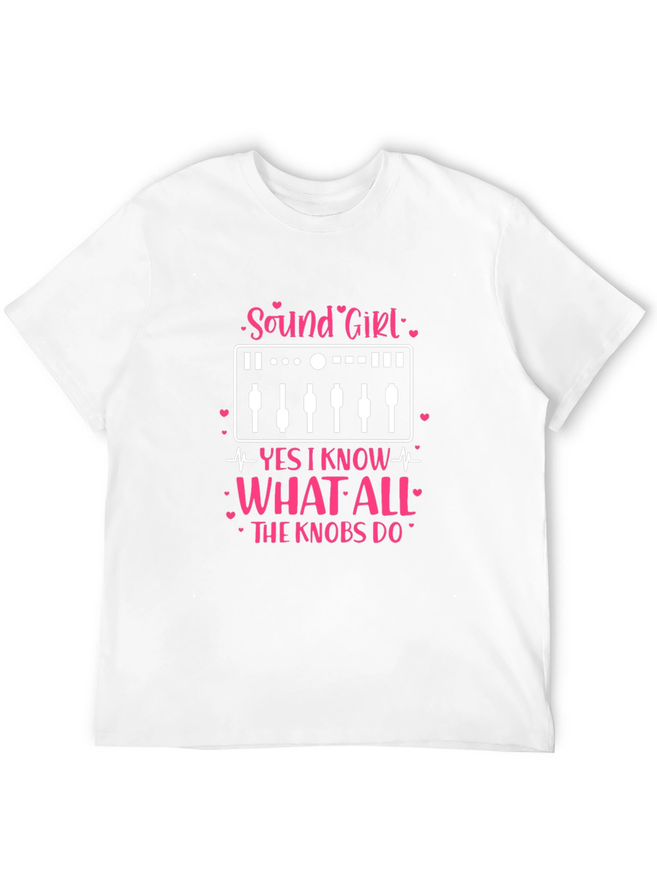 Sound Girl T-Shirt: Knows All the Knobs!