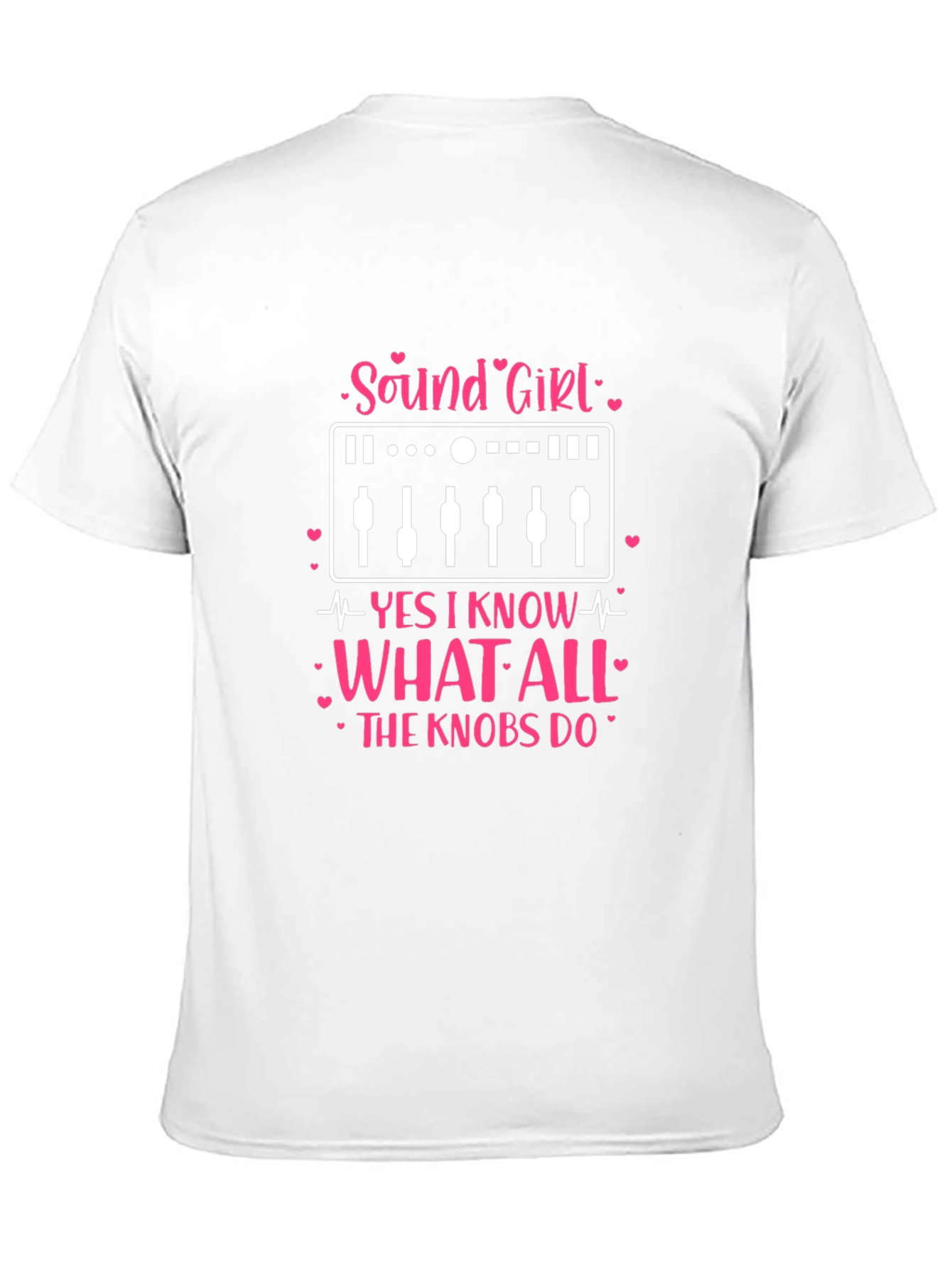 Sound Girl T-Shirt: Knows All the Knobs!