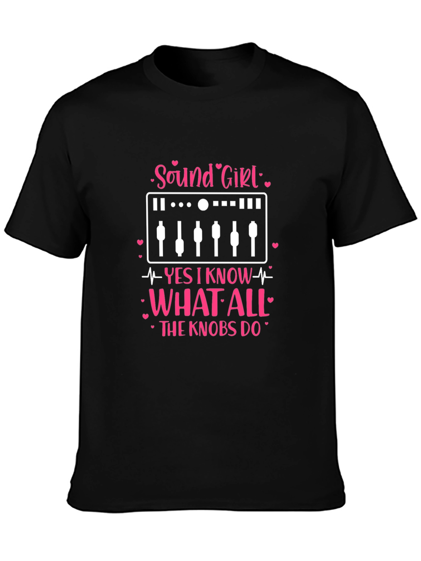 Sound Girl T-Shirt: Knows All the Knobs!