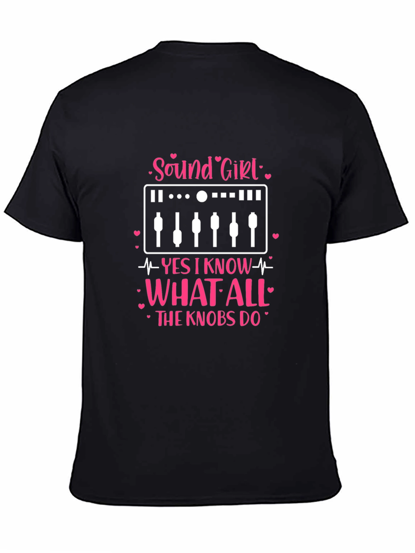 Sound Girl T-Shirt: Knows All the Knobs!