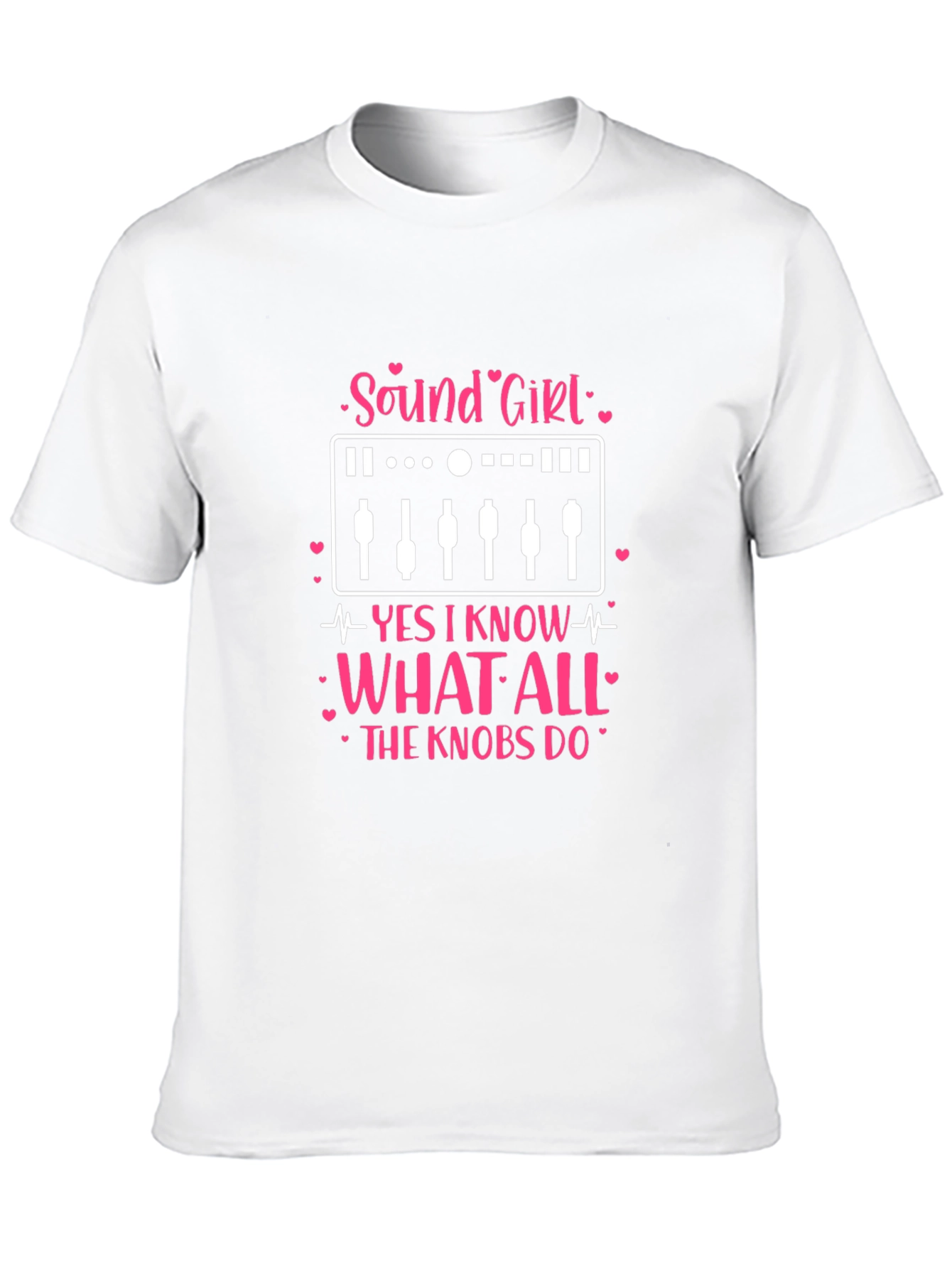 Sound Girl T-Shirt: Knows All the Knobs!