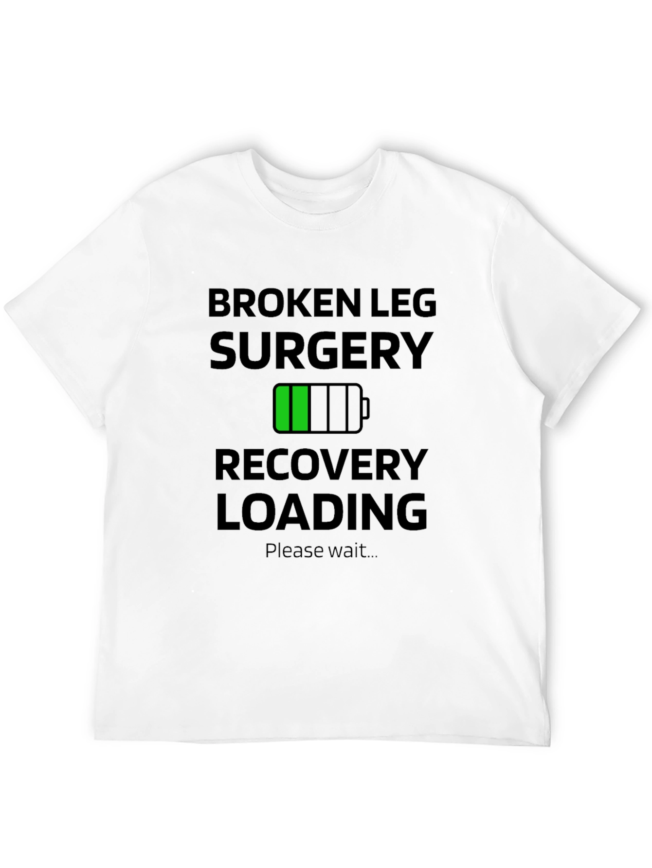 Broken Leg Surgery Recovery Loading T-Shirt