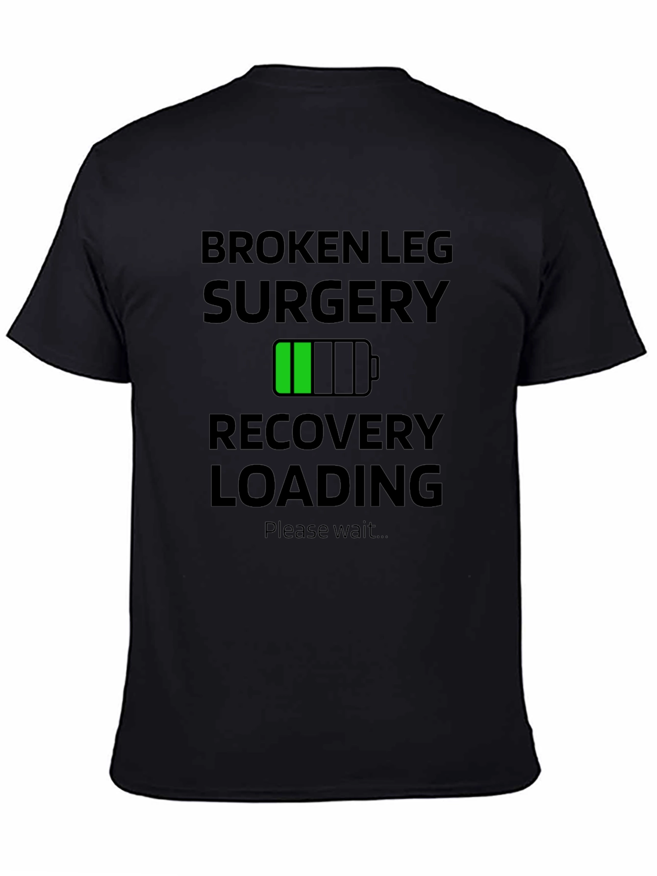 Broken Leg Surgery Recovery Loading T-Shirt