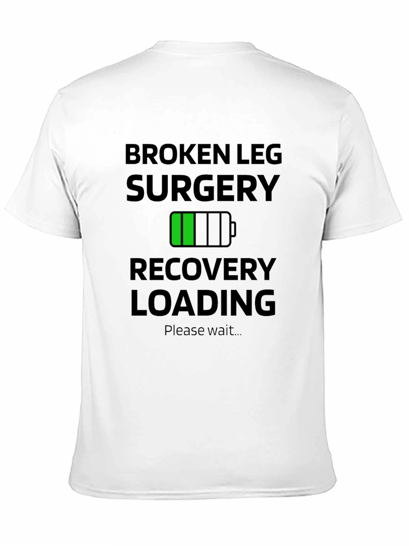 Broken Leg Surgery Recovery Loading T-Shirt