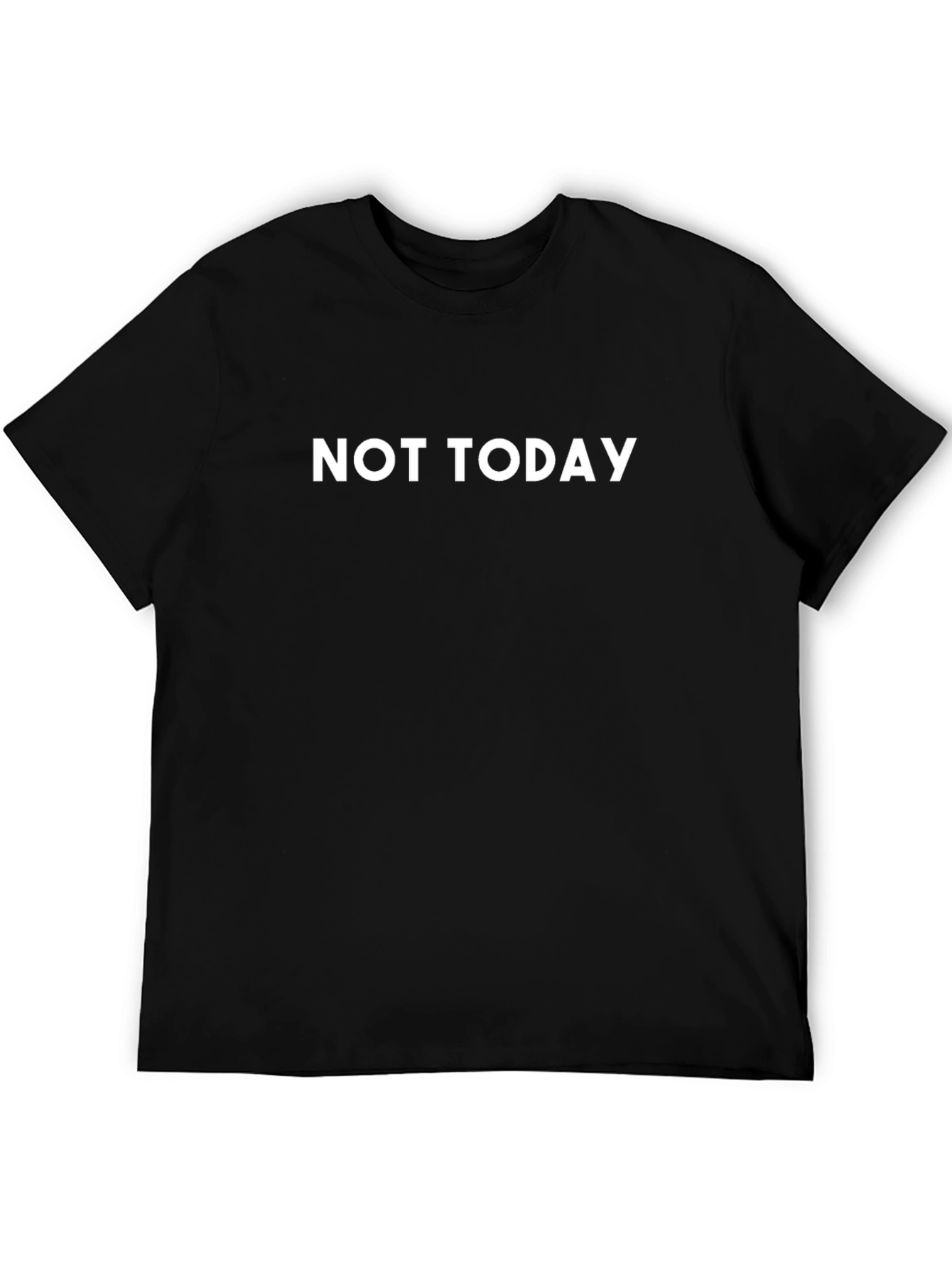 Not Today - Statement T-Shirt