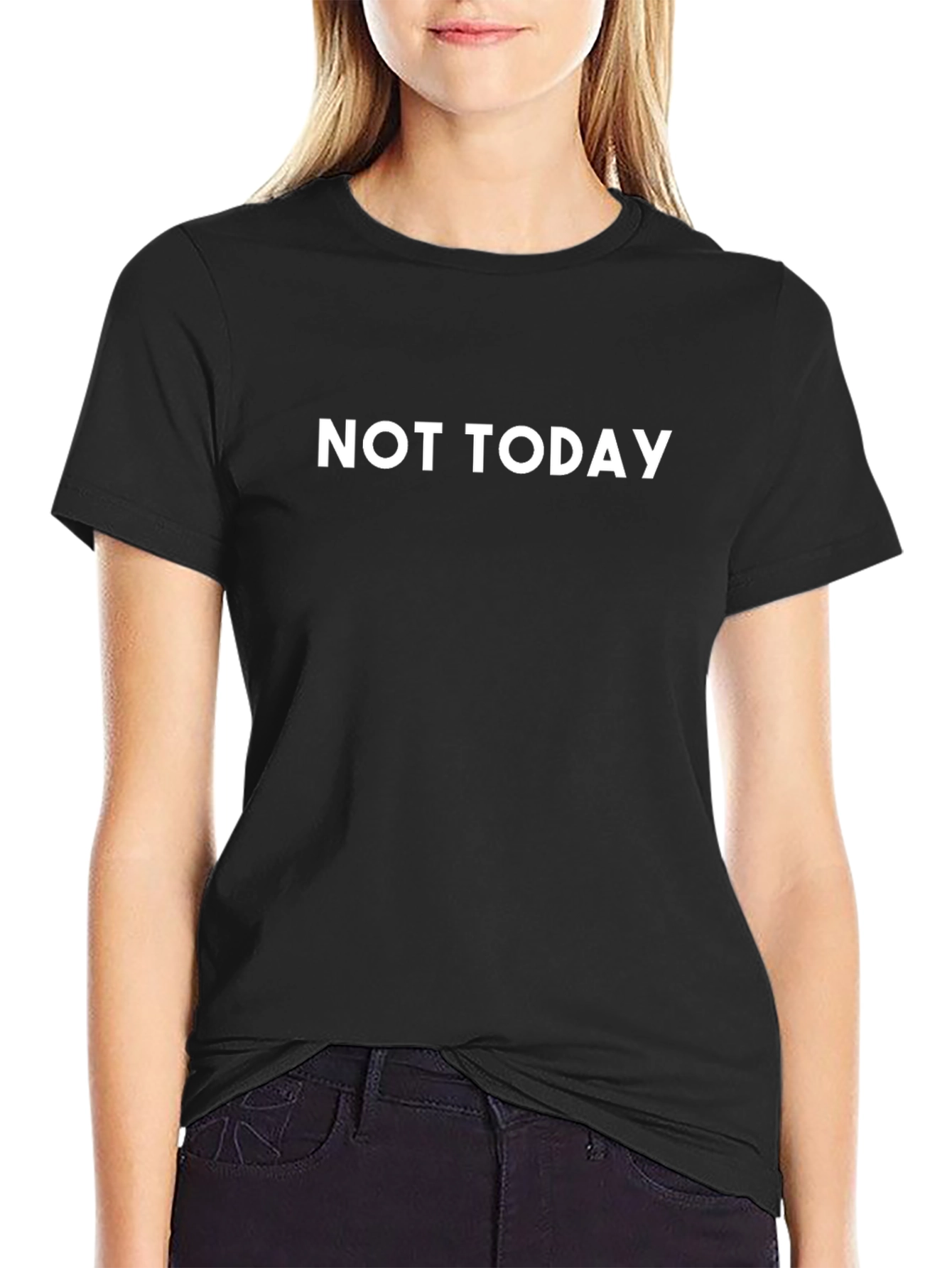 Not Today - Statement T-Shirt