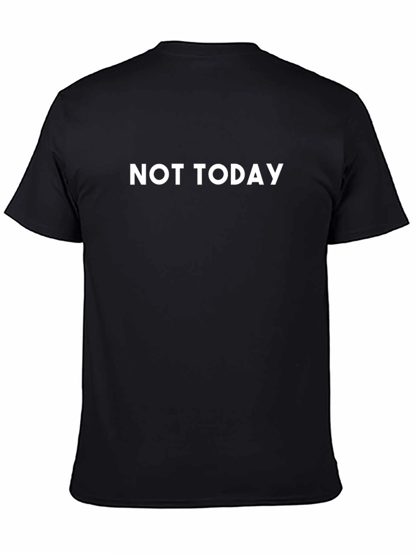 Not Today - Statement T-Shirt