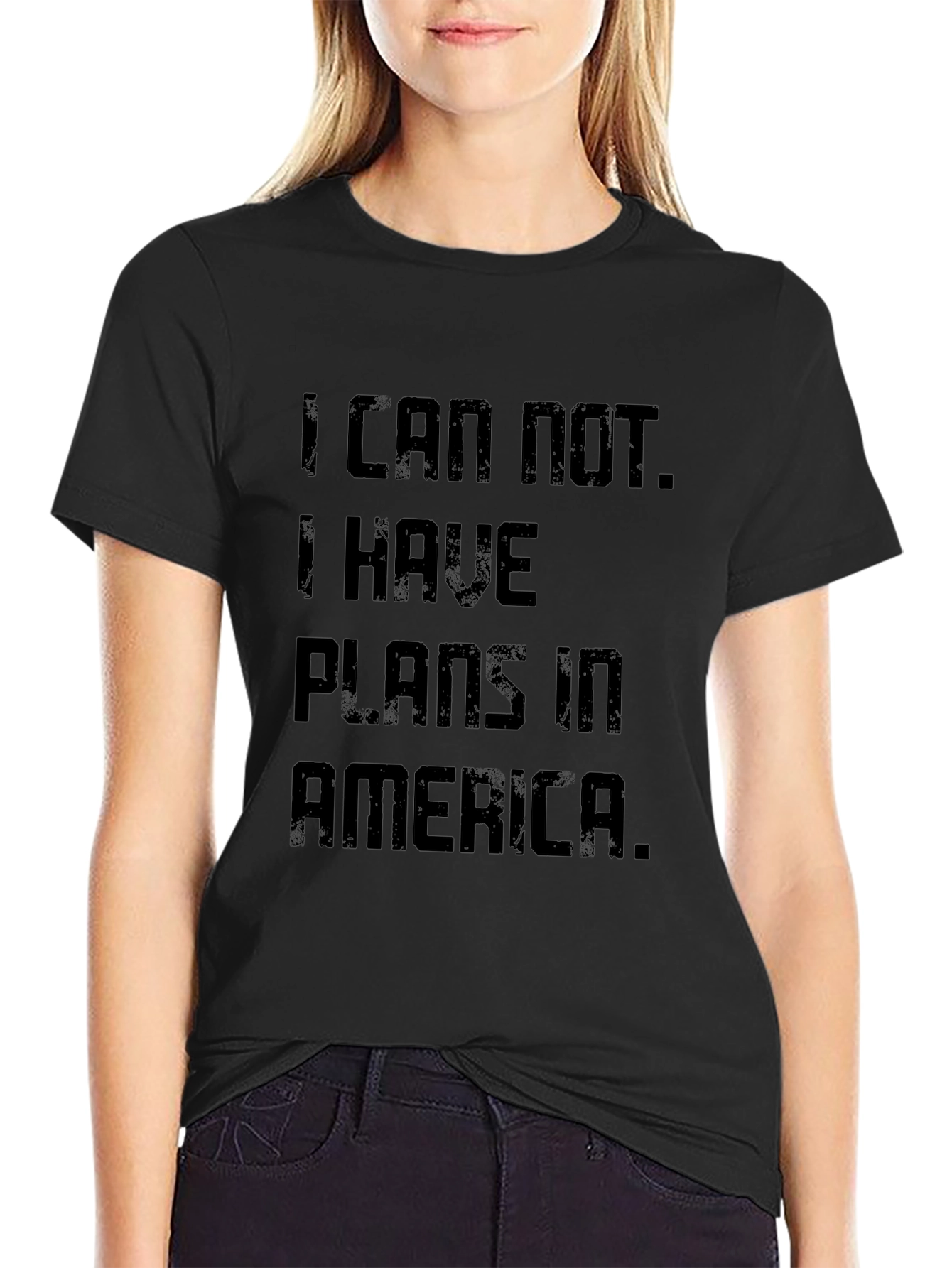 I Can Not. Plans In America T-Shirt