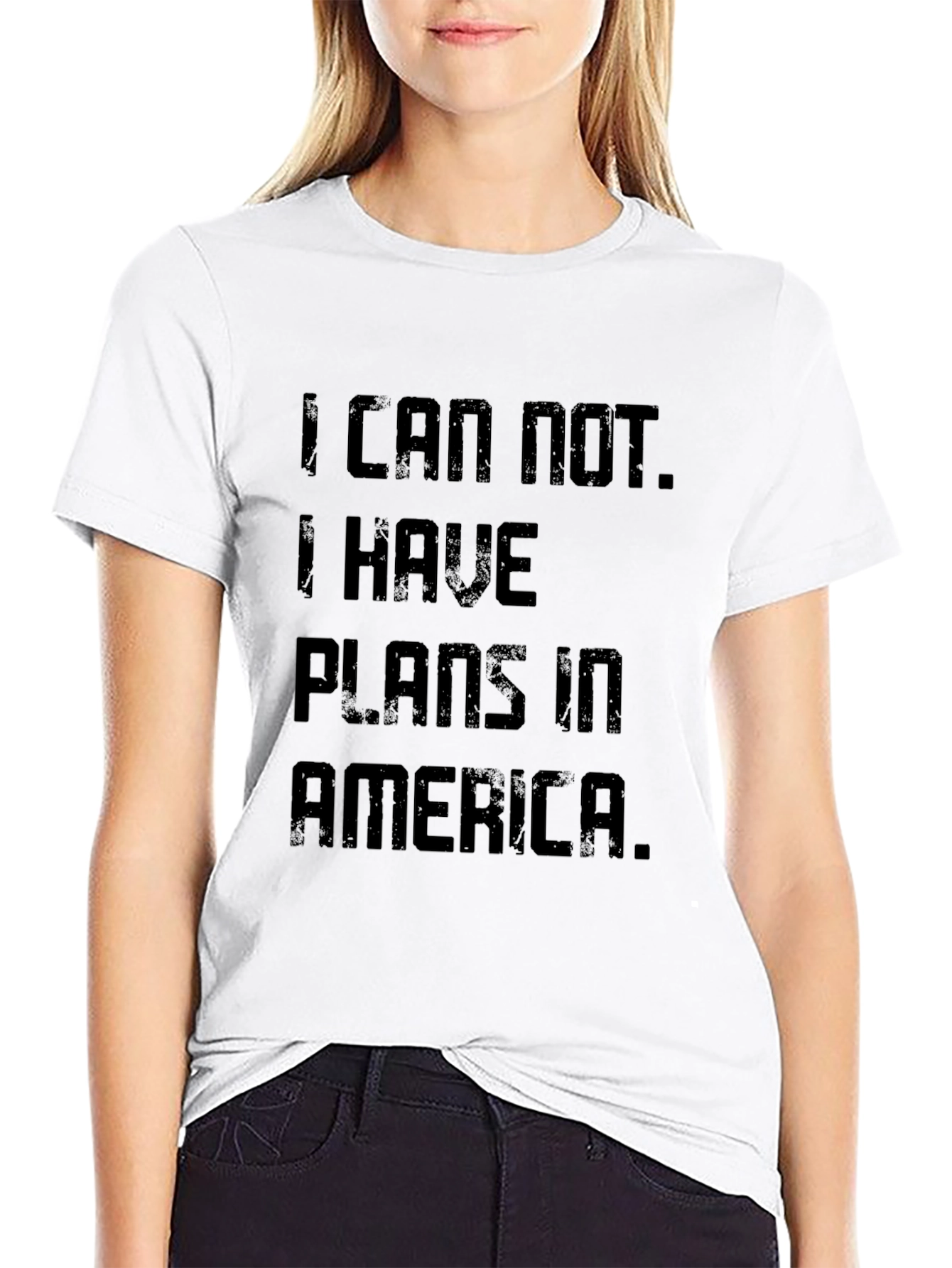 I Can Not. Plans In America T-Shirt