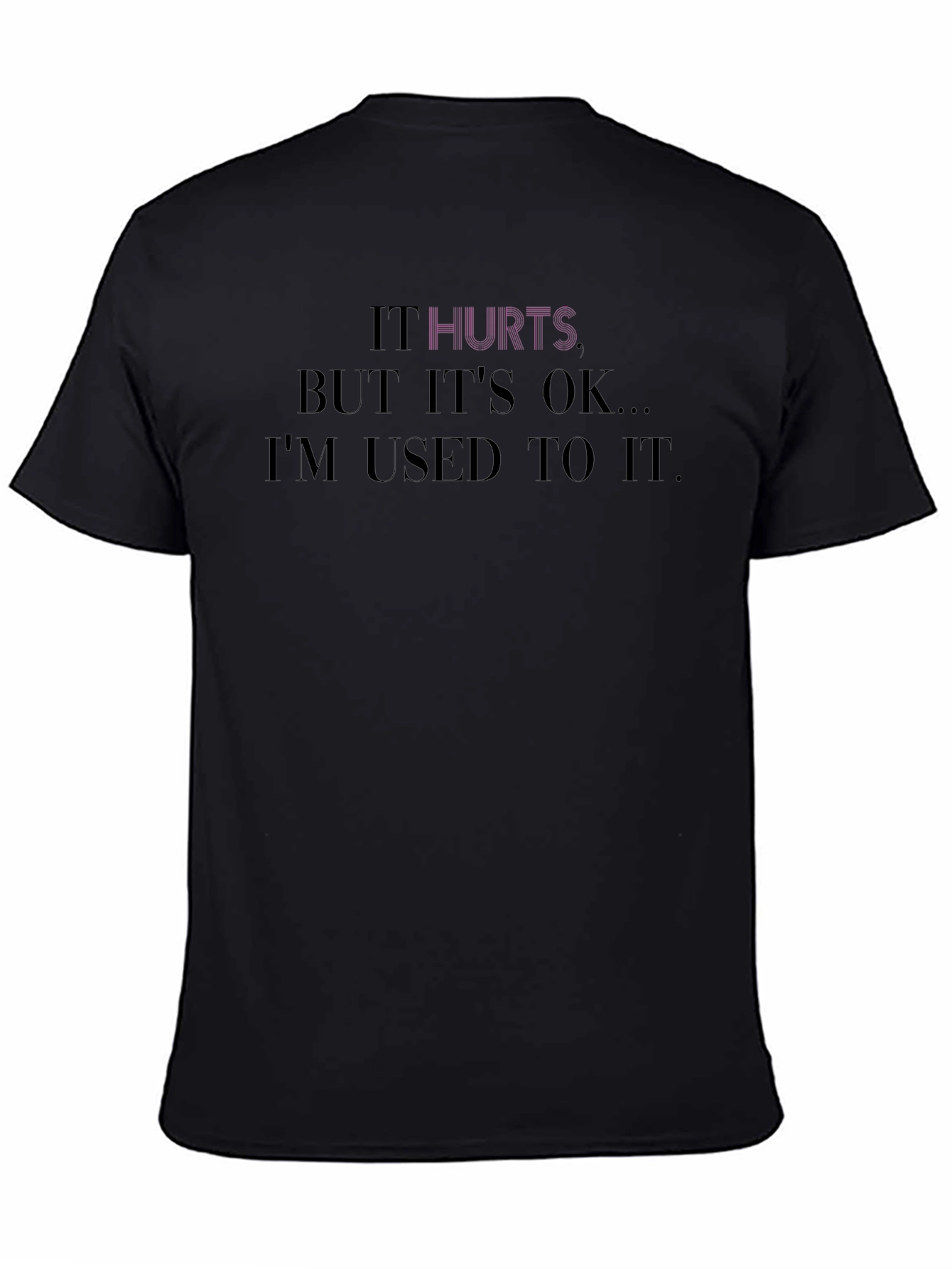 It Hurts Tee - Comfort & Style