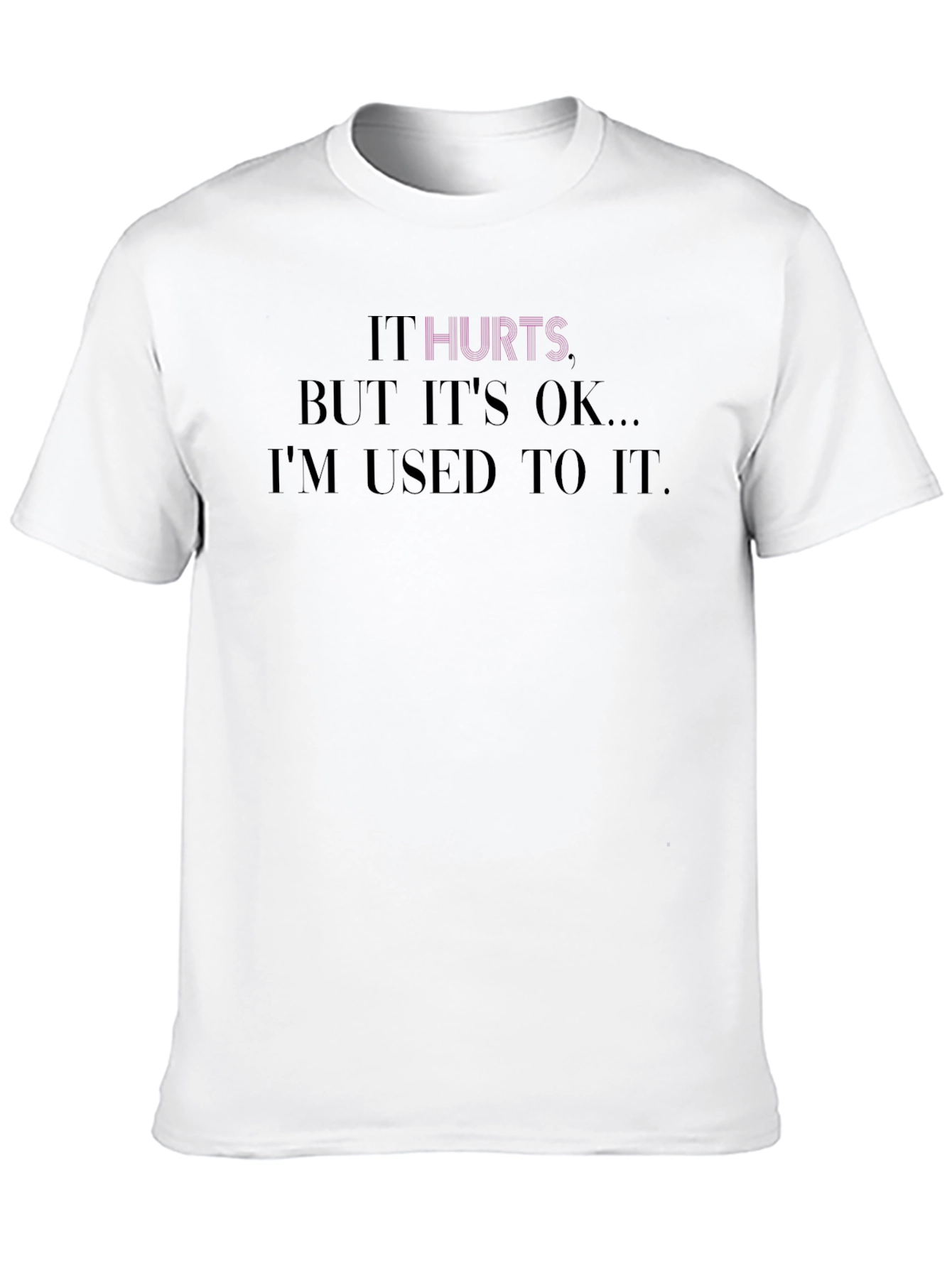 It Hurts Tee - Comfort & Style