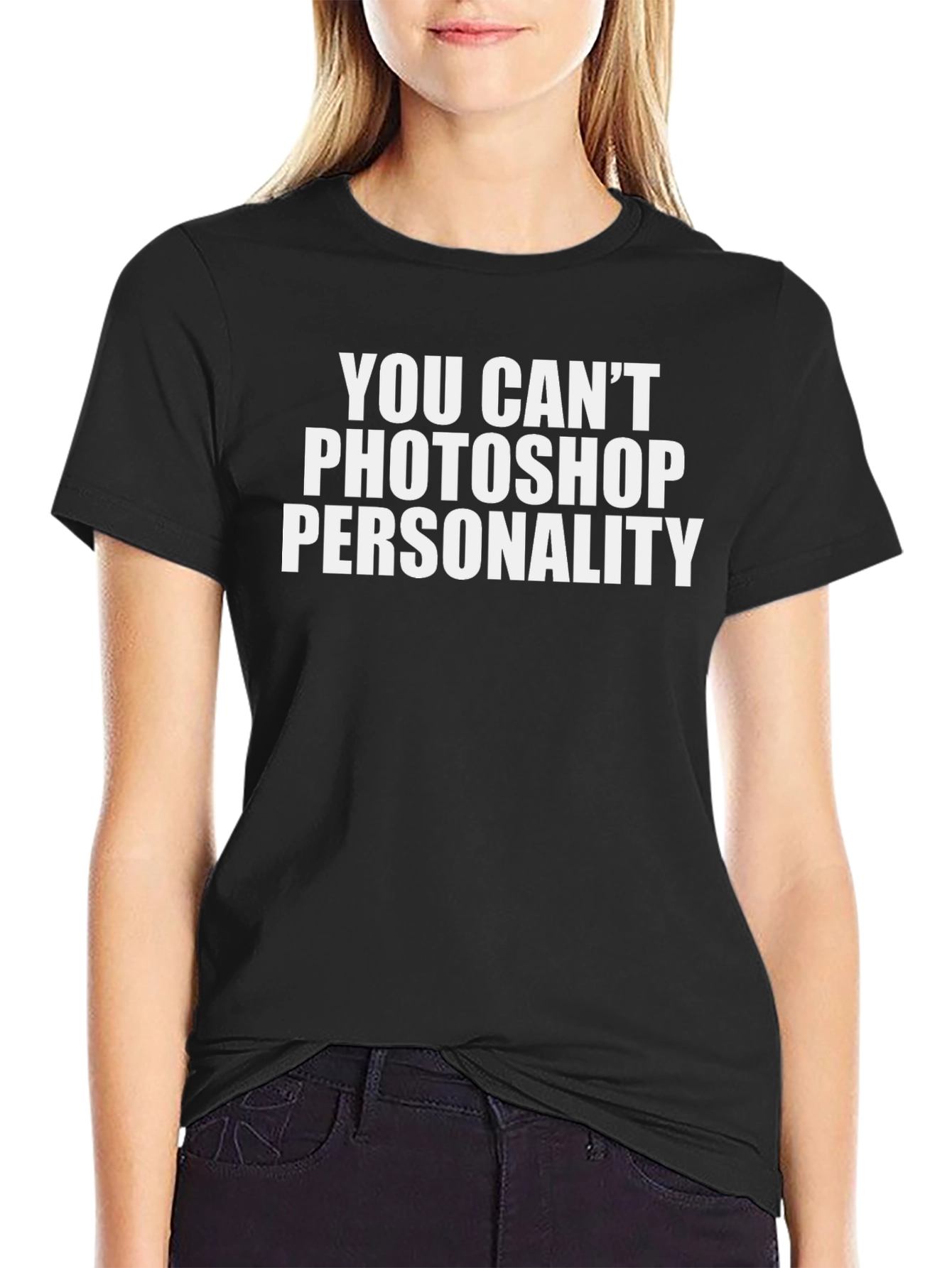 Funny You Cant Photoshop Personality Black T-Shirt