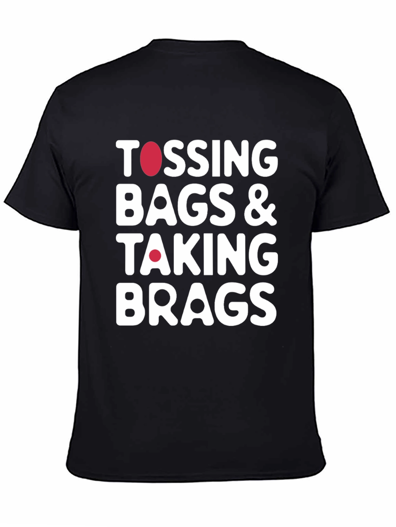 Tossing Bags & Taking Brags T-Shirt