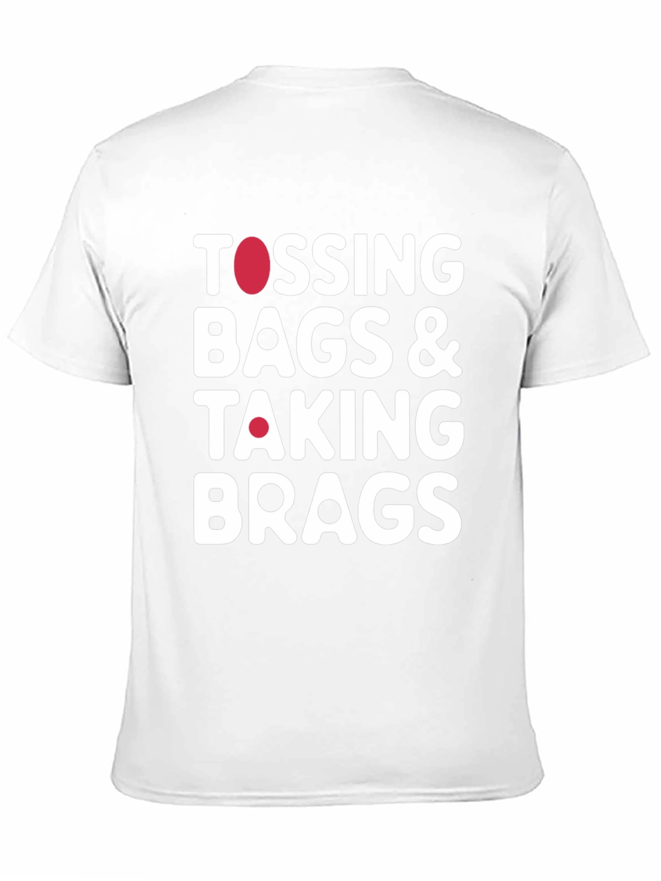 Tossing Bags & Taking Brags T-Shirt