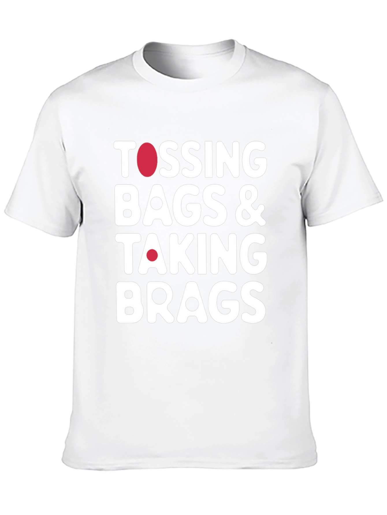 Tossing Bags & Taking Brags T-Shirt