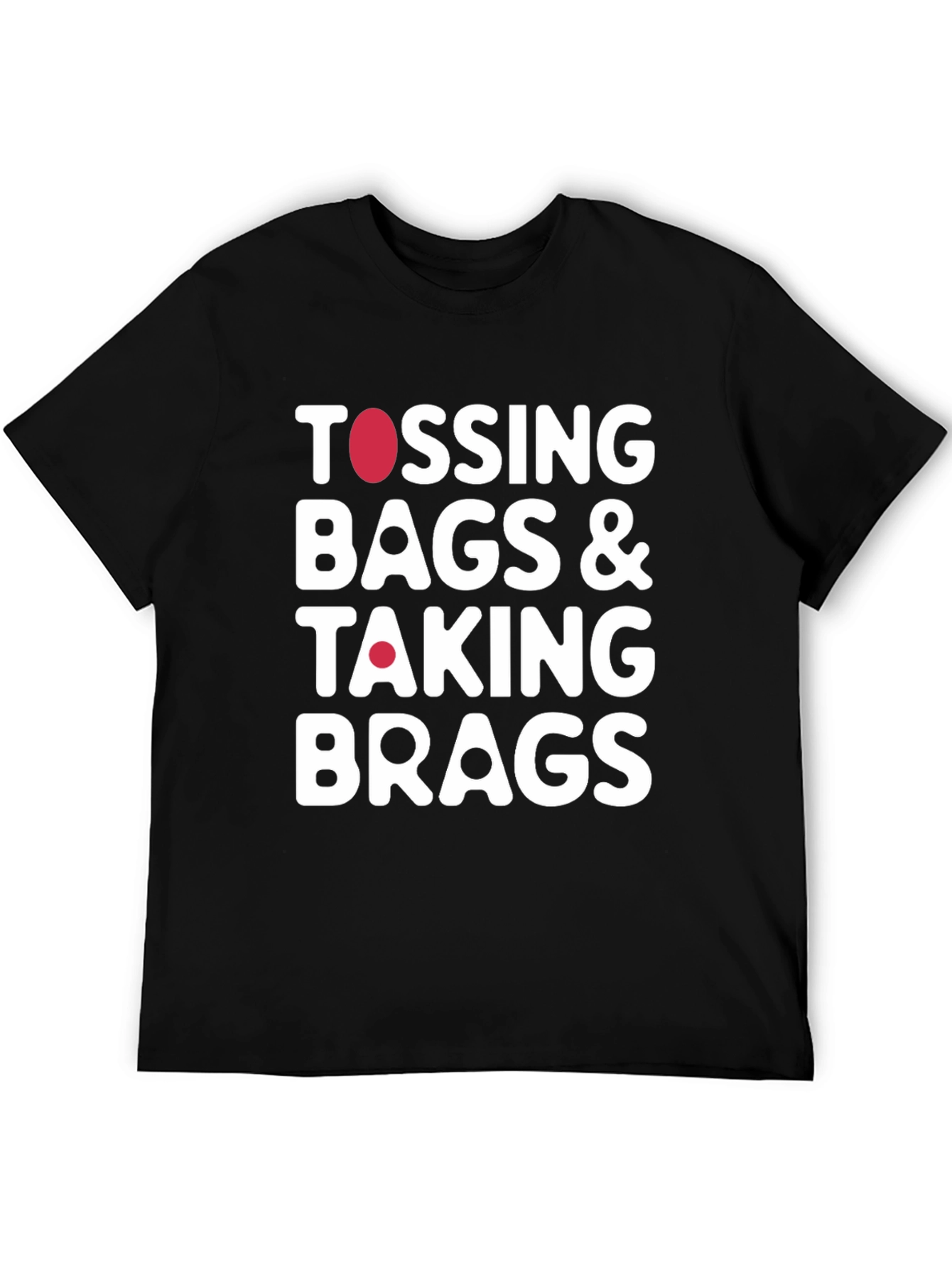 Tossing Bags & Taking Brags T-Shirt