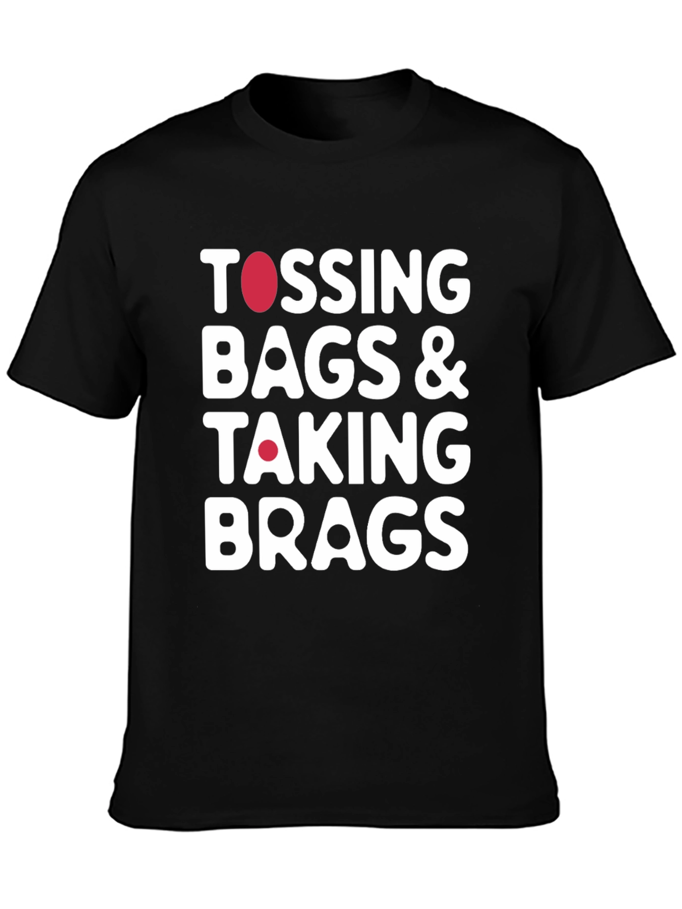 Tossing Bags & Taking Brags T-Shirt