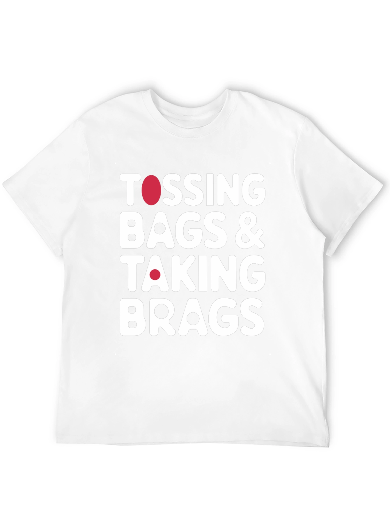 Tossing Bags & Taking Brags T-Shirt