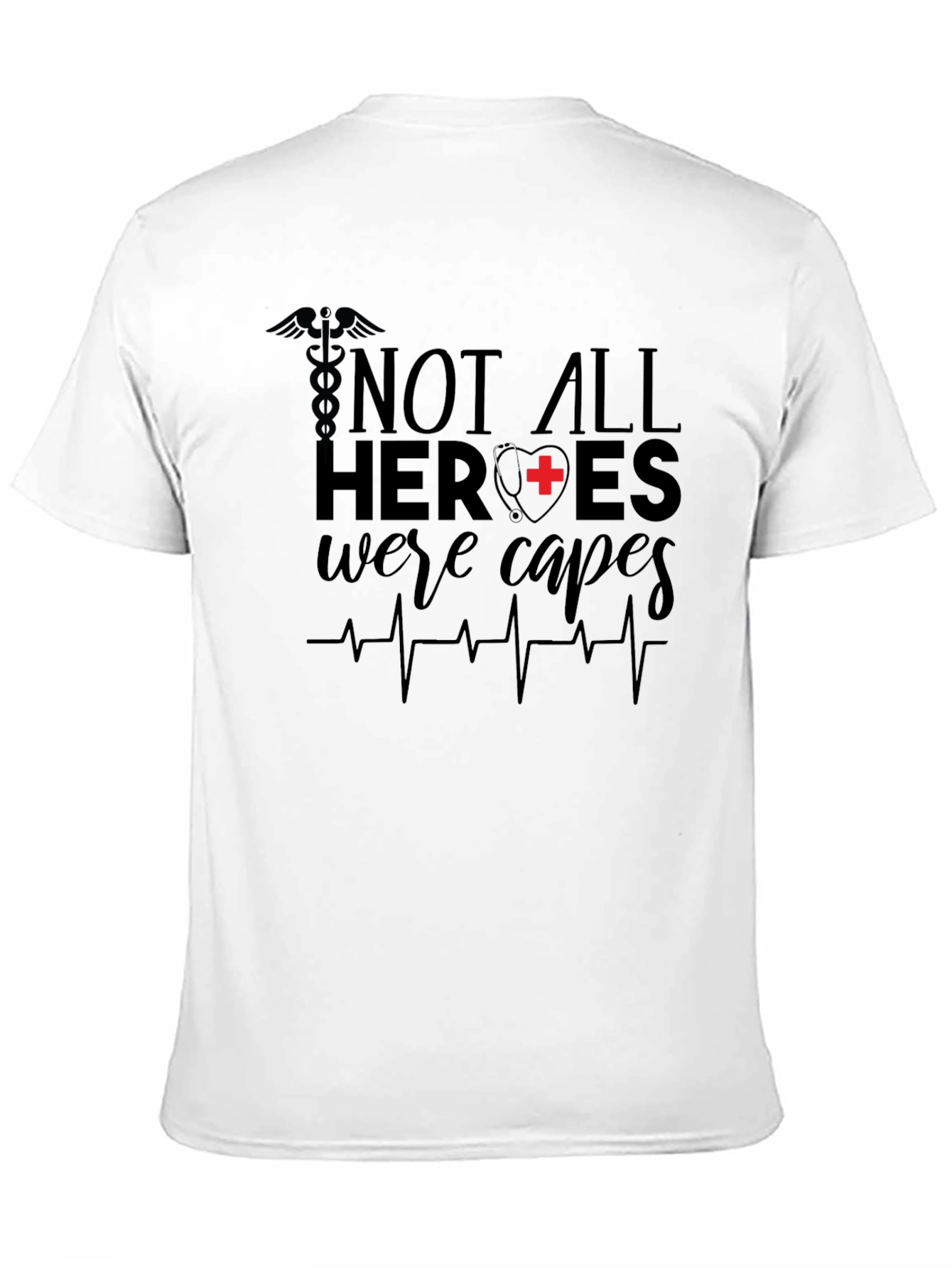 Not All Heroes Wear Capes Nurse T-Shirt